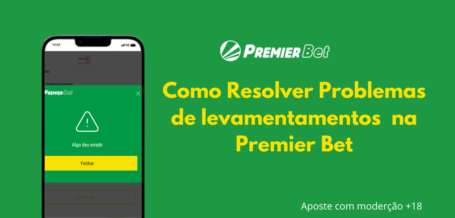 Como Resolver os Problemas de levantamento na Premier bet